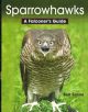 SPARROWHAWKS: A FALCONER'S GUIDE. By Ben Crane.
