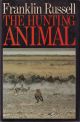 THE HUNTING ANIMAL. By Franklin Russell.