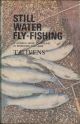 STILL WATER FLY-FISHING: A MODERN GUIDE TO ANGLING IN RESERVOIRS AND LAKES. By T.C. Ivens.