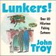 LUNKERS! OVER 120 HILARIOUS FISHING CARTOONS. By John Troy.