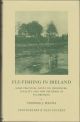 FLY-FISHING IN IRELAND: SOME PRACTICAL HINTS ON PROCEDURE, LOCALITY AND NEW METHODS OF FLY DRESSING. By Thomas James Hanna. 2003 new edition.
