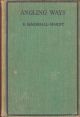ANGLING WAYS. By E. Marshall-Hardy. 1934 first edition.