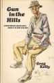 GUN IN THE HILLS: A SPORTSMAN'S ADVENTURES, MOSTLY IN NEW ZEALAND. By Greg Kelly.