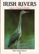 IRISH RIVERS. Edited by Eamon de Buitlear. With contributions by Professor James Dooge, Roger Goodwillie, Dr Hester Heuff, Dr Ken Whelan.