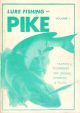 LURE FISHING FOR PIKE: VOLUME 1. TACTICS and TECHNIQUES FOR SPOONS, SPINNERS and PLUGS. Edited by James Holgate.