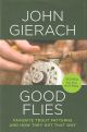 GOOD FLIES: FAVORITE TROUT PATTERNS AND HOW THEY GOT THAT WAY. By John Gierach. Illustrations by Barry Glickman. SIGNED BY THE AUTHOR.