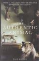 THE AUTHENTIC ANIMAL: INSIDE THE ODD AND OBSESSIVE WORLD OF TAXIDERMY. By Dave Madden.