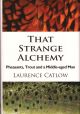 THAT STRANGE ALCHEMY: PHEASANTS, TROUT AND A MIDDLE-AGED MAN. By Laurence Catlow.