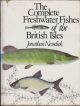THE COMPLETE FRESHWATER FISHES OF THE BRITISH ISLES. By Jonathan Newdick.
