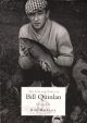 THE LIFE AND TIMES OF BILL QUINLAN. Compiled by Bob Buteux. FIRST EDITION.