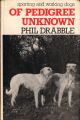 OF PEDIGREE UNKNOWN. By Phil Drabble.