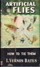 ARTIFICIAL FLIES: HOW TO TIE THEM. By L. Vernon Bates. Series editor Kenneth Mansfield.