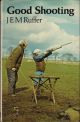 GOOD SHOOTING. By J.E.M. Ruffer.