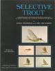 SELECTIVE TROUT: A DRAMATICALLY NEW AND SCIENTIFIC APPROACH TO TROUT FISHING ON EASTERN AND WESTERN RIVERS. By Doug Swisher and Carl Richards. Illustrated. Preface by Joe Brooks.