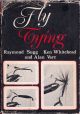 FLY TYING. Compiled by Raymond Sugg, Ken Whitehead and Alan Vare.