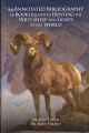 AN ANNOTATED BIBLIOGRAPHY OF BOOKS RELATED TO HUNTING THE WILD SHEEP AND GOATS OF THE WORLD. By Dr. Ken Czech and Dr. Raul Valdez.