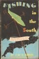 FISHING IN THE SOUTH: BEING A GUIDE TO RIVER, LAKE AND SEA FISHING IN THE SOUTH OF ENGLAND. By J.W.G. Tomkin.