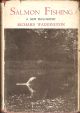 SALMON FISHING: A NEW PHILOSOPHY. By Richard Waddington. With illustrations from photographs, also diagrams.
