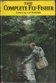 THE COMPLETE FLY-FISHER. Edited by C.F. Walker.