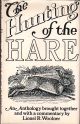 THE HUNTING OF THE HARE: AN ANTHOLOGY BROUGHT TOGETHER AND WITH A COMMENTARY BY LIONEL R. WOOLNER.