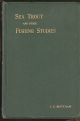 SEA TROUT AND OTHER FISHING STUDIES. By J.C. Mottram.