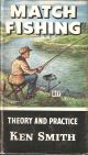 MATCH FISHING: THEORY AND PRACTICE. (How to Catch Them Series). By Ken Smith. Series editor Kennneth Mansfield.