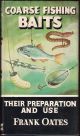 COARSE FISHING BAITS: THEIR PREPARATION AND USE. By Frank Oates. Series editor Kenneth Mansfield.