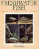FRESHWATER FISH OF THE BRITISH ISLES: A GUIDE FOR ANGLERS AND NATURALISTS. By Nick Giles.