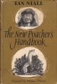 THE NEW POACHER'S HANDBOOK: FOR THE MAN WITH THE HARE-POCKET AND THE BOY WITH THE SNARE. By Ian Niall.