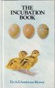 THE INCUBATION BOOK. By Dr. A.F. Anderson Brown.