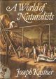 A WORLD OF NATURALISTS. By Joseph Kastner.