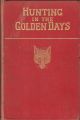 HUNTING IN THE GOLDEN DAYS. By Hubert Garle. Illustrated by Finch Mason.