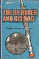 THE FLY-FISHER AND HIS ROD. By Charles Chenevix Trench.