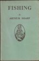FISHING: WHEN, WHERE, AND HOW TO FISH. A BRIEF PRACTICAL GUIDE TO FISHING ON RIVER, LAKE AND STREAM. By Arthur Sharp.
