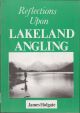 REFLECTIONS UPON LAKELAND ANGLING. Words and drawings by James Holgate.