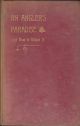 AN ANGLER'S PARADISE AND HOW TO OBTAIN IT. By J.J. Armistead.