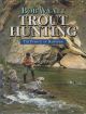 TROUT HUNTING: THE PURSUIT OF HAPPINESS. By Bob Wyatt.