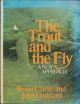 THE TROUT AND THE FLY: A NEW APPROACH. By John Goddard and Brian Clarke.