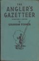 THE ANGLER'S GAZETTEER. Compiled and edited by Graham Fisher.