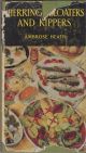 HERRINGS, BLOATERS AND KIPPERS: HOW TO SERVE THEM. By Ambrose Heath.