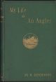 MY LIFE AS AN ANGLER. By William Henderson. 1880 New Edition.