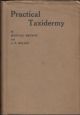 PRACTICAL TAXIDERMY: A MANUAL OF INSTRUCTION FOR THE AMATEUR IN PRESERVING, AND SETTING UP NATURAL HISTORY SPECIMENS OF ALL KINDS. By Montagu Browne, F.Z.S., etc. Third edition. Revised and brought up to date by G. Ebsworth Bullen. Illustrated.
