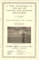 A NEW TECHNIQUE IN THE ART OF CASTING AND SPINNING FOR SALMON by L.R. Hardy [and] FINE SPINNING FOR SALMON by 