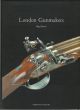 LONDON GUNMAKERS: HISTORICAL DATA ON THE LONDON GUN TRADE IN THE NINETEENTH AND TWENTIETH CENTURIES. By Nigel Brown.