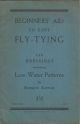 BEGINNERS' AID TO EASY FLY-TYING: 126 dressings including low-water patterns. By Horace Kippax.