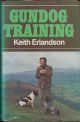 GUNDOG TRAINING. By Keith Erlandson.