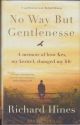 NO WAY BUT GENTLENESSE: A MEMOIR OF HOW KES, MY KESTREL, CHANGED MY LIFE. By Richard Hines.