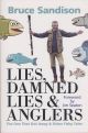 LIES, DAMNED LIES and ANGLERS: THE ONE THAT GOT AWAY AND OTHER FISHY TALES. By Bruce Sandison.