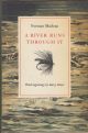 A RIVER RUNS THROUGH IT. By Norman Maclean.