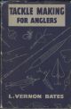 TACKLE-MAKING FOR ANGLERS. By L. Vernon Bates.